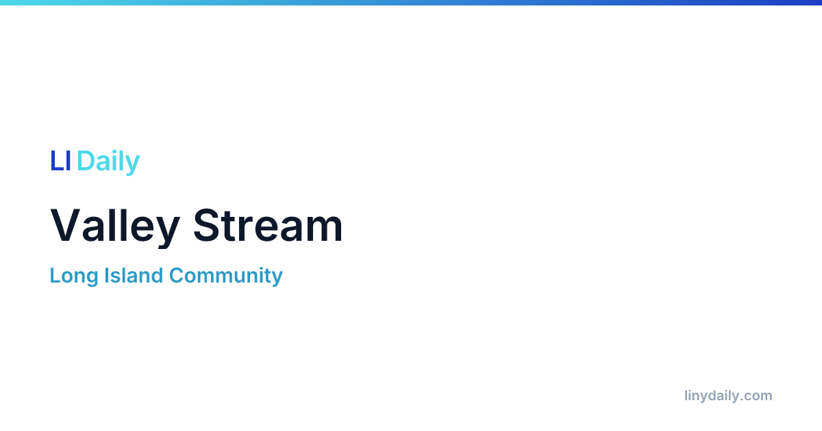 Valley Stream, NY — Businesses, Events & News | LI Daily | LI Daily